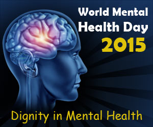 World Mental Health Day 2015: Dignity in Mental Health