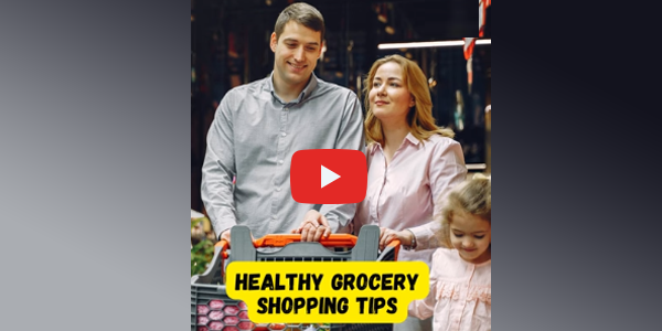 Tips for Healthy Grocery Shopping