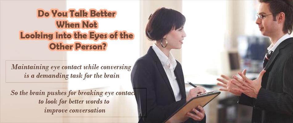 Difficult to Maintain Eye Contact While Conversing? You could be a Good ...